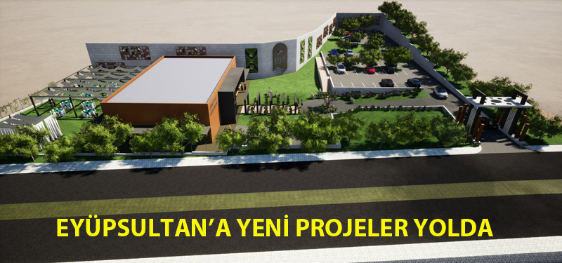 EYÜPSULTAN’A YENİ PROJELER