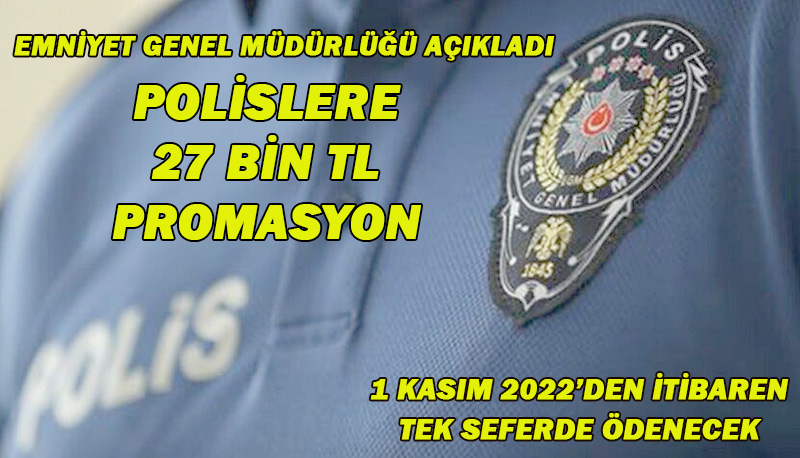 POLİSLERE 27 BİN TL PROMASYON