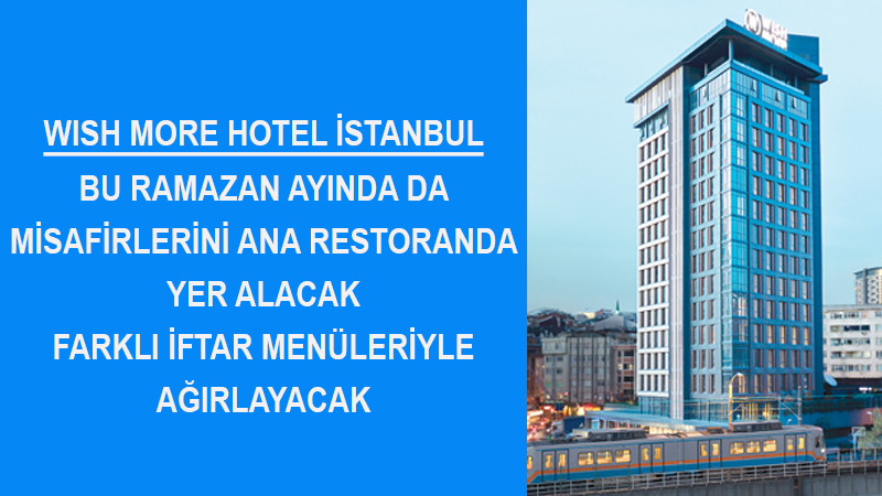 WİSH MORE HOTEL İSTANBUL’DA RAMAZAN