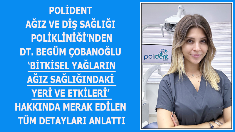 BİTKİSEL YAĞLAR VE AĞIZ SAĞLIĞI