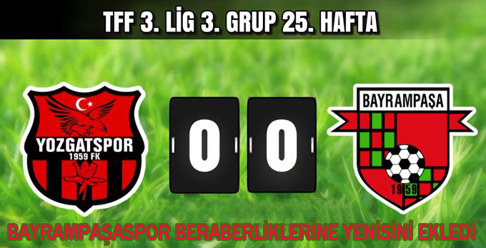 YOZGATSPOR 1959 FK – BAYRAMPAŞASPOR: 0-0