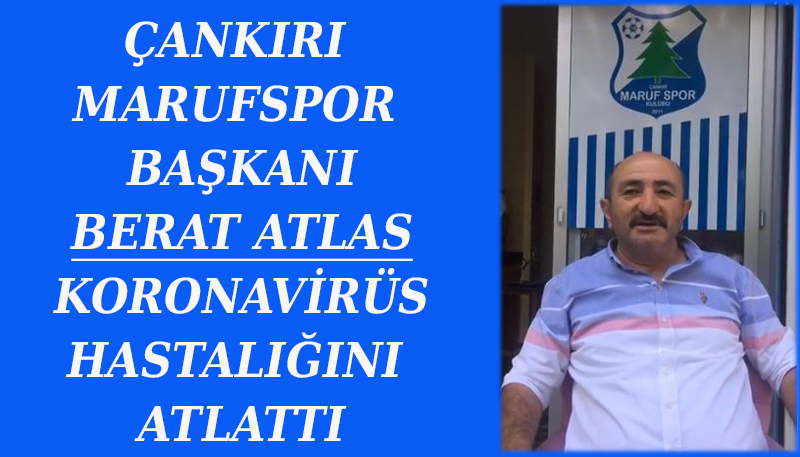 BERAT ATLAS İYİLEŞTİ