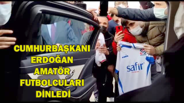 AMATÖRLER SESİNİ ERDOĞAN’A DUYURDU