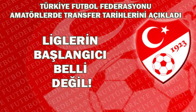 TRANSFER TARİHİ BELLİ LİGLER BELİRSİZ