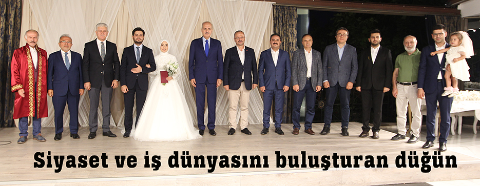 SİYASET VE İŞ DÜNYASINI BULUŞTURAN DÜĞÜN