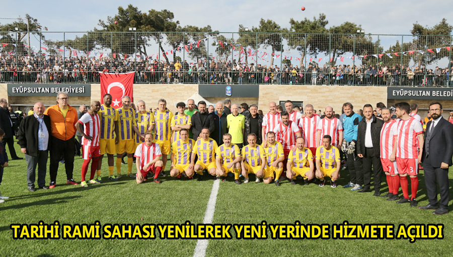 RAMİ SAHASI'NA MUHTEŞEM AÇILIŞ