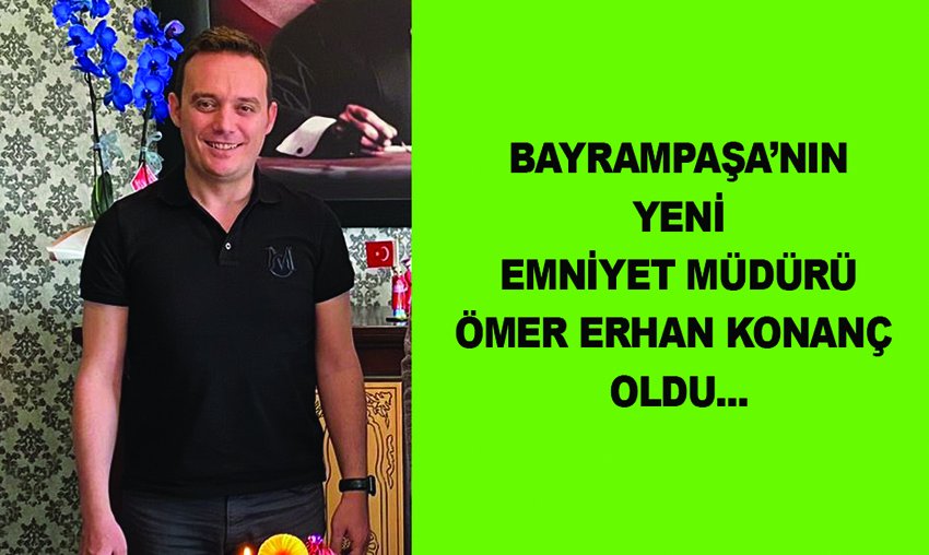 YENİ EMNİYET MÜDÜRÜ KONANÇ