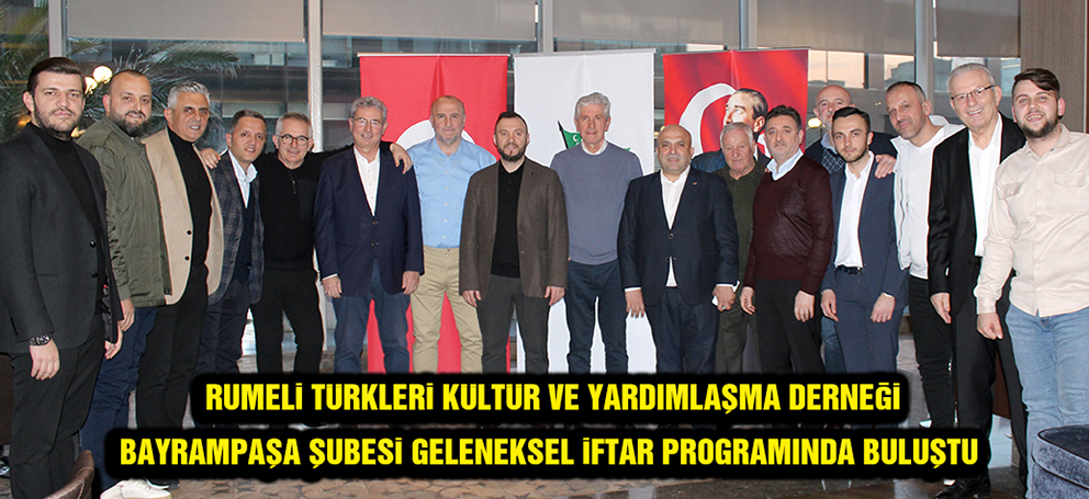 RUMELİ TÜRKLERİ İFTARDA BULUŞTU