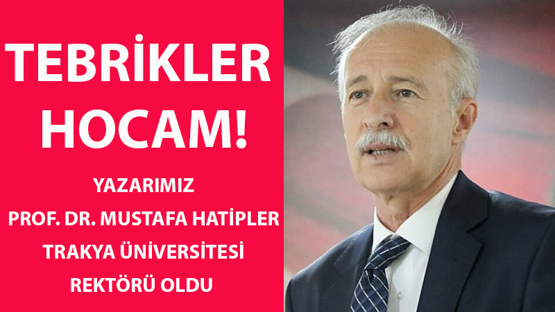 T.Ü. REKTÖRLÜĞÜNE HATİPLER ATANDI
