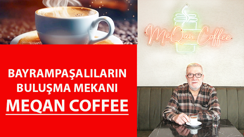 MÜDAVİMLERİN UĞRAK YERİ: MEQAN COFFEE 