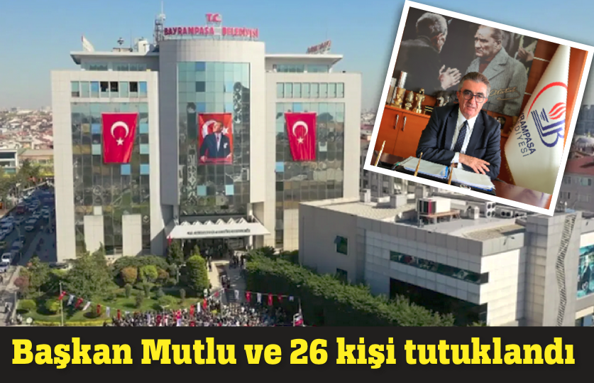 BAŞKAN MUTLU VE 26 KİŞİ TUTUKLANDI